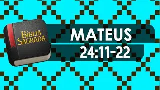 MATEUS 24:11-22 - B&iacute;blia Sagrada Online em V&iacute;deo