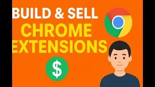 Build and Sell Chrome Extensions for Passive Income