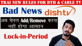 Dish TV Bad News - अब चैनल Add/Remove करना होगा मुश्किल | वापस आया Lock-in-Period [The 117]