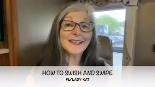 FLYLADY KAT - HOW TO SWISH AND SWIPE - DECLUTTER - FLYLADY ROUTINES AND ZONES - A CLEAN HOME