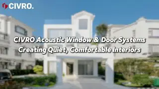CIVRO Acoustic Window & Door Systems | Creating Quiet, Comfortable Interiors