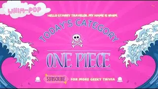 WHIM-POP: ONE PIECE TRIVIA!