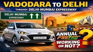 Fasttag Annual Pass Working on Vadodara to Delhi via Delhi-Mumbai Expressway Checking all Tall Plaza
