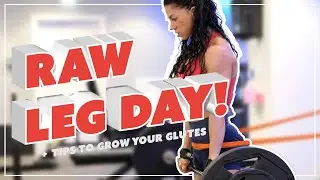 Raw LEG DAY - My best tips for training and growing the glutes