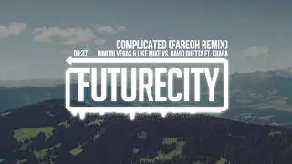 Dimitri Vegas & Like Mike VS. David Guetta Ft. Kiiara - Complicated (Fareoh Remix)