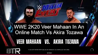 WWE 2K20 Veer Mahaan In An Online Match vs Akira Tozawa