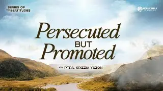 Persecuted but Promoted - Ptra. Krizzia Yuzon