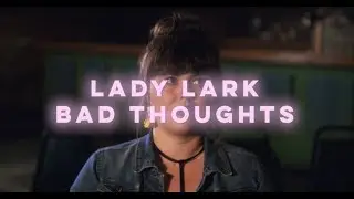 Bad Thoughts - Lady Lark