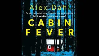 Cabin Fever Audiobook by Alex Dahl