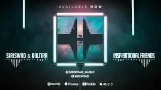 Siriswad & Kaltira - Inspirational Friends (Vocal mix)
