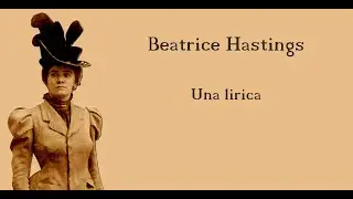 La grande Poesia - Episodio 24 - Beatrice Hastings - Una lirica