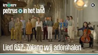 Lied 657: Zolang wij ademhalen | Petrus in het land | KRO-NCRV