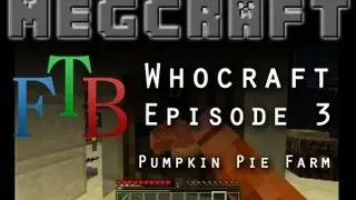 Whocraft 03: Automated Pumpkin Pie Farm (FTB Mindcrack Modpack)