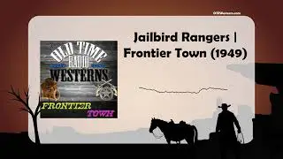 Jailbird Rangers | Frontier Town (1949)