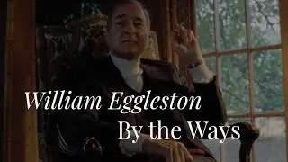 WILLIAM EGGLESTON I BY THE WAYS (2007) - A legend of photography - Trailer