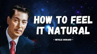 Neville Goddard - How to make your Desire Feel NATURAL (Must Watch)