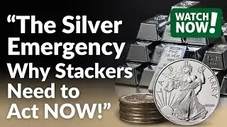 &ldquo;The Silver Emergency Why Stackers Need to Act NOW&rdquo;new