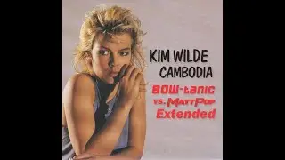 Kim Wilde - Cambodia (BOW-tanic vs. Matt Pop Extended)