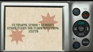 ULTRASONIC SENSOR + HUMIDITY SENSOR FUSION FOR FLOOD MONITORING SYSTEM
