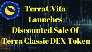 Breaking Crypto News | TerraCVita Launches Discounted Sale Of Terra Classic DEX Token (TERRA)