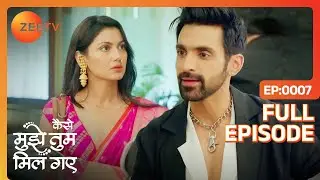 Virat ने क्यों मांगे Amruta से पैसे? | Kaise Mujhe Tum Mil Gaye | Full Episode 7 | Zee TV