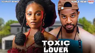 TOXIC LOVER - SCARLET GOMEZ, KUNLE REMI - Nigerian Movie