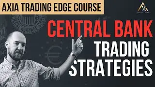 Central Bank Trading Strategies Course | Axia Futures