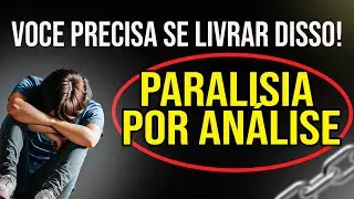 ANSIEDADE OU PARALISIA POR ANÁLISE?