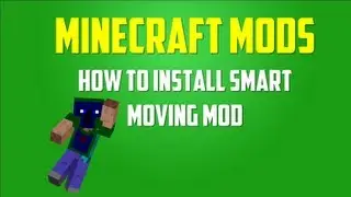Моды Minecraft: как установить Smart Moving (1.5.2) [Modloader]