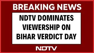 Bihar Elections 2025 | NDTV Dominates Bihar Verdict Day With 46.6% Market Share On Counting Day