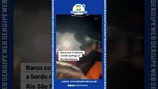 🚨 Barco com 27 pessoas naufraga no Rio S&atilde;o Francisco durante travessia SE&ndash;AL; todos s&atilde;o resgatados