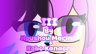 [MMD VRCHAT] III By Houshou Marine & Kobo Kanaeru 