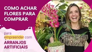 COMO ENCONTRAR FORNECEDORES DE FLORES PARA COMEÇAR O SEU NEGÓCIO DE ARRANJOS ARTIFICIAIS
