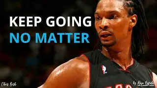 KEEP GOING NO MATTER WHAT! - Powerful Motivational Speech for Success - Chris Bosh Motivation