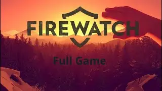 Lost in the Wyoming Wilderness | Firewatch (Full Game)