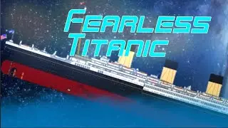 FEARLESS TITANIC [ANIMATION]