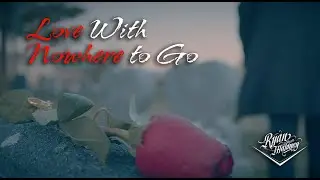 Love With Nowhere To Go. (Director's Cut)  Ryan Whyte Maloney