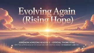 Pok&eacute;mon Horizons Season 3 Official Song &ndash; Rising Hope (Evolving Again) | Official Theme 2025