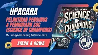 UPACARA PELANTIKAN PENGURUS TSC DAN PEMBUKAAN KEGIATAN SOC (SCIENCE OF CHAMPIONS 2024) SMAN 4 GOWA