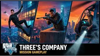 Michael, Franklin & Trevor Unite | Three&rsquo;s Company &ndash; GTA V Enhanced
