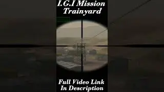 Project I.G.I (I'm Going In) Mission #1 [Trainyard]