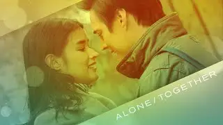 Alone/Together (Filipino Drama Romance)
