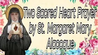 Two Sacred Heart Prayers by St. Margaret Mary Alacoque | Sacred Heart Devotee