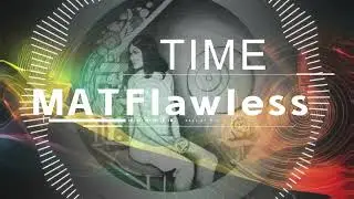 Time - MATFlawless
