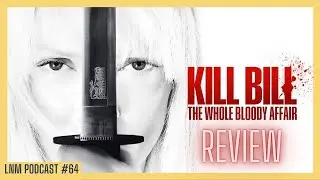 Kill Bill: The Whole Bloody Affair Review | The Late Night Movie Podcast