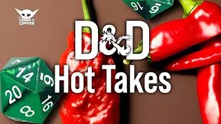 D&D Hot Takes
