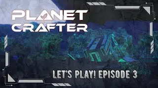 Planet Crafter | Let's Play! Episode 3: Base Improvements and Moon Zone Exploration