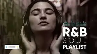 【R&B Soul】Relaxing Chill Playlist &ndash; Smooth Vocals & Deep Grooves