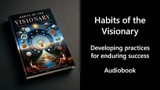Audiobook | Habits of the Visionary - Developing practices for enduring success