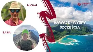 🎧🎬HAWAJE - WYSPY SZCZĘŚCIA - rozmowa o wyprawie | podcast podr&oacute;żniczy #26